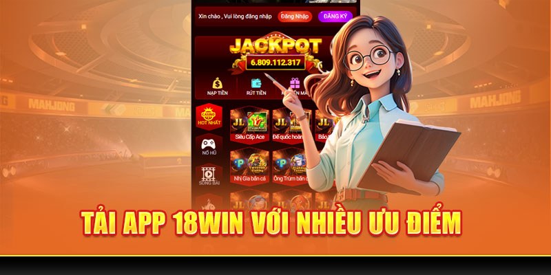 Lý do nên tải app 18Win về thiết bị cá nhân?